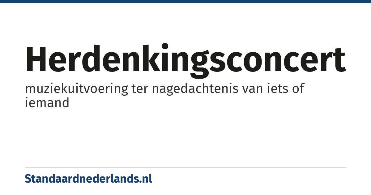 herdenkingsconcert: muziekuitvoering ter nagedachtenis van iets of iemand