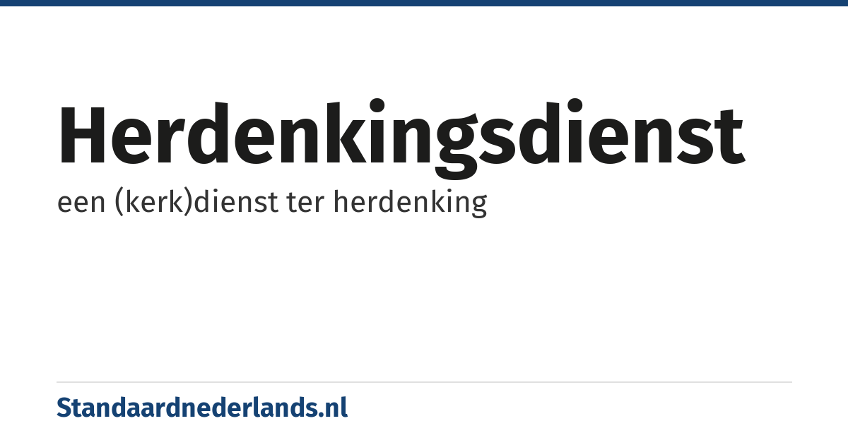 herdenkingsdienst: een (kerk)dienst ter herdenking