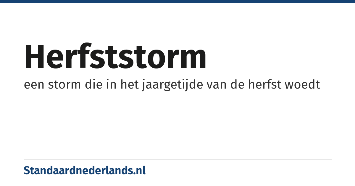 herfststorm: een storm die in het jaargetijde van de herfst woedt