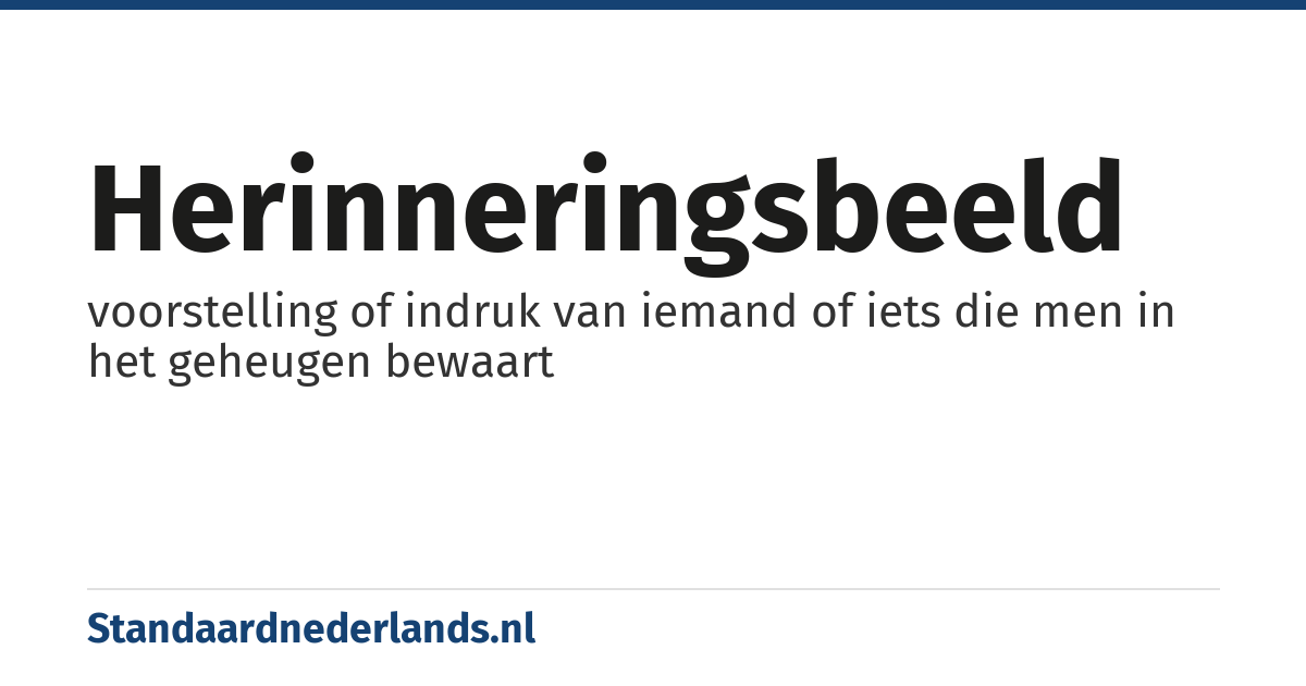 herinneringsbeeld: voorstelling of indruk van iemand of iets die men in het geheugen bewaart