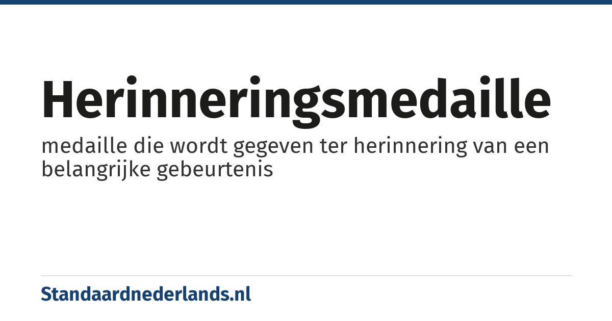 herinneringsmedaille: medaille die wordt gegeven ter herinnering van een belangrijke gebeurtenis