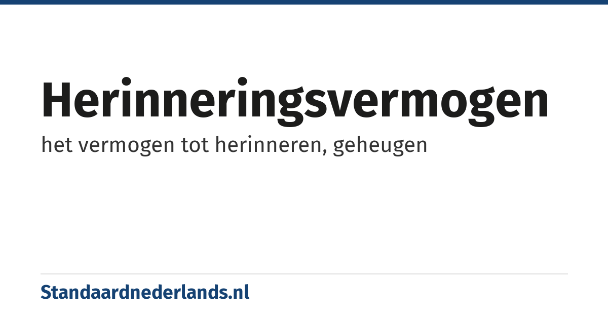 herinneringsvermogen: het vermogen tot herinneren, geheugen