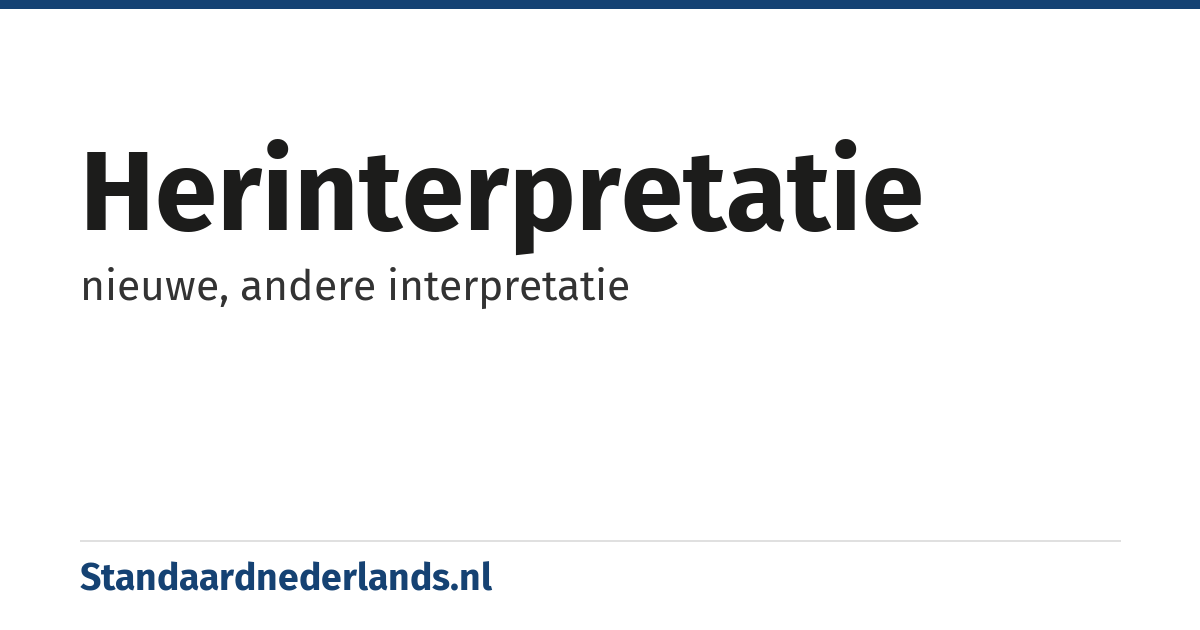 herinterpretatie: nieuwe, andere interpretatie
