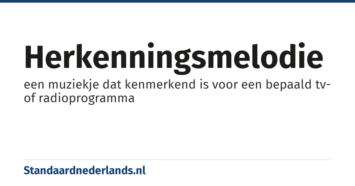 herkenningsmelodie: een muziekje dat kenmerkend is voor een bepaald tv- of radioprogramma