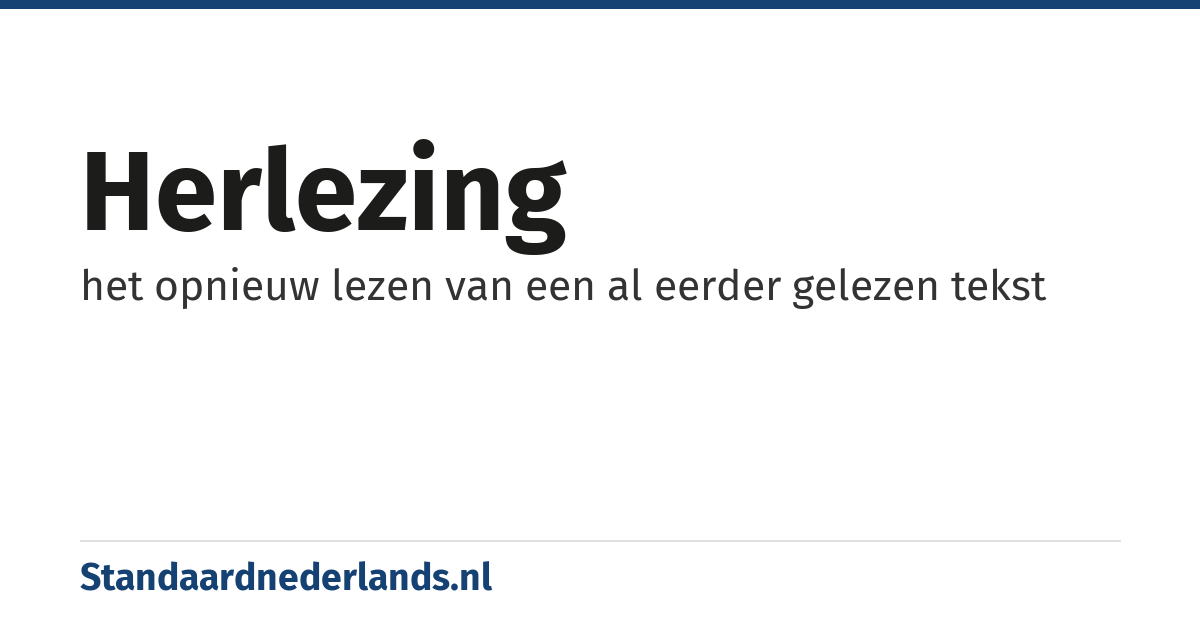 herlezing: het opnieuw lezen van een al eerder gelezen tekst