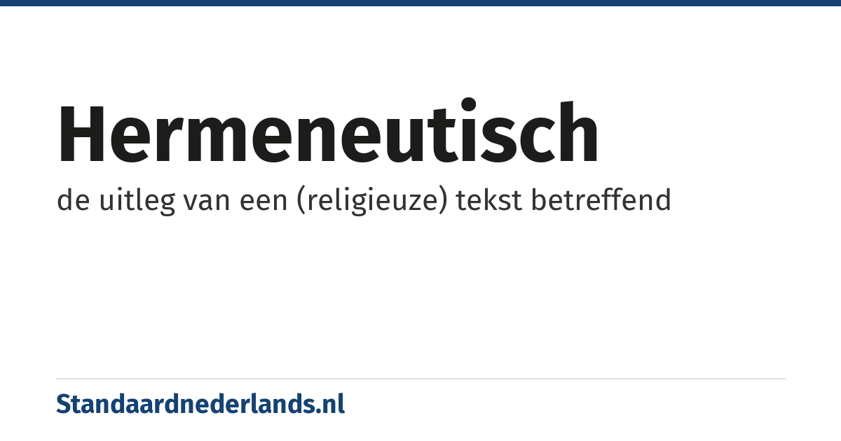 hermeneutisch: de uitleg van een (religieuze) tekst betreffend