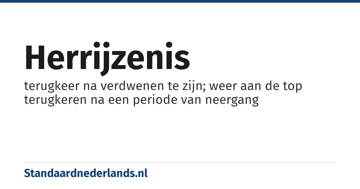 herrijzenis: terugkeer na verdwenen te zijn; weer aan de top terugkeren na een periode van neergang