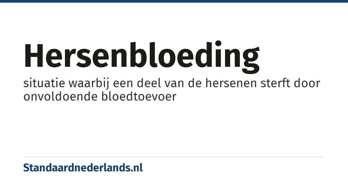 hersenbloeding: situatie waarbij een deel van de hersenen sterft door onvoldoende bloedtoevoer