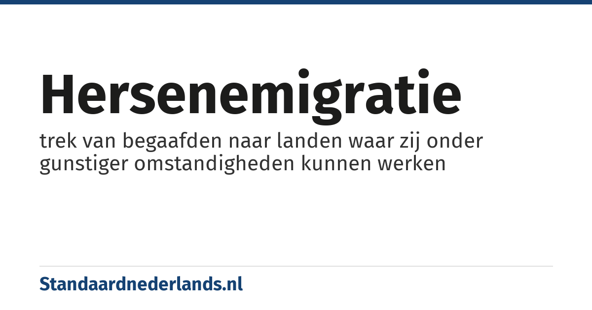 hersenemigratie: trek van begaafden naar landen waar zij onder gunstiger omstandigheden kunnen werken
