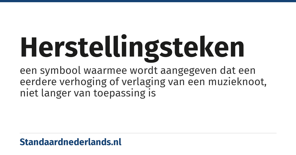 herstellingsteken: een symbool waarmee wordt aangegeven dat een eerdere verhoging of verlaging van een muzieknoot, niet langer van toepassing is