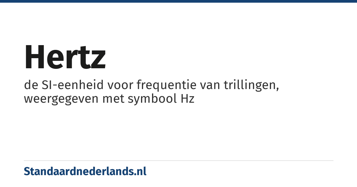 hertz: de SI-eenheid voor frequentie van trillingen, weergegeven met symbool Hz