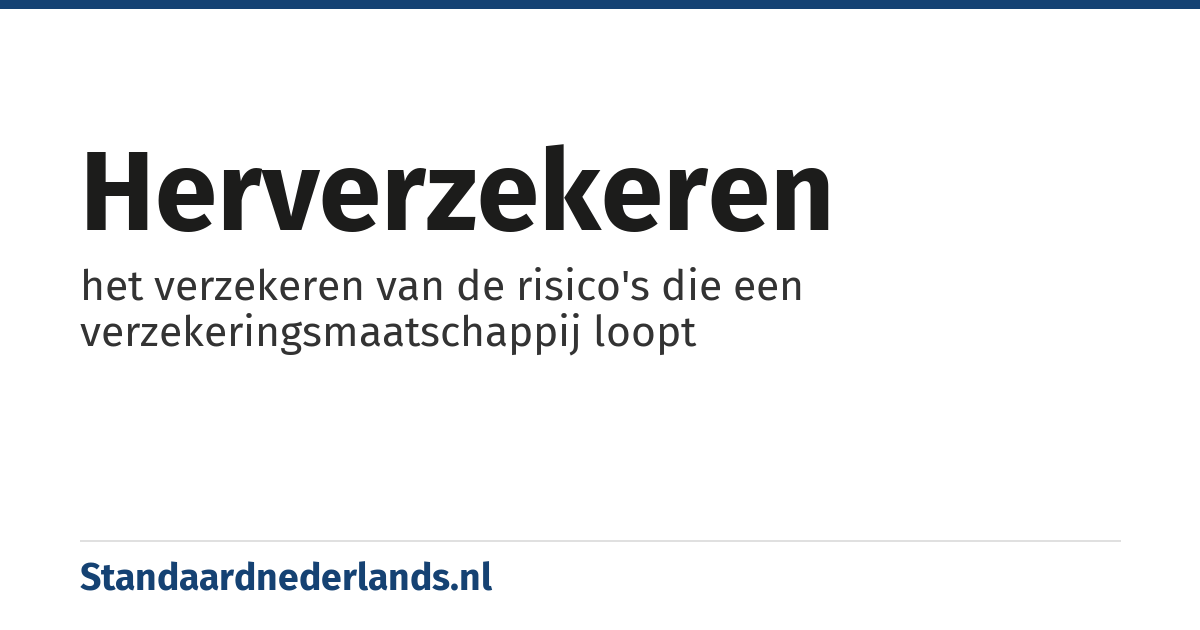 herverzekeren: het verzekeren van de risico's die een verzekeringsmaatschappij loopt