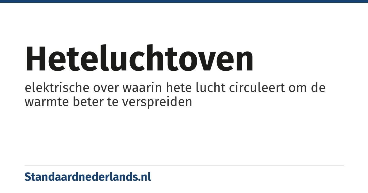 heteluchtoven: elektrische over waarin hete lucht circuleert om de warmte beter te verspreiden