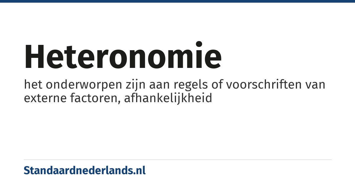heteronomie: het onderworpen zijn aan regels of voorschriften van externe factoren, afhankelijkheid