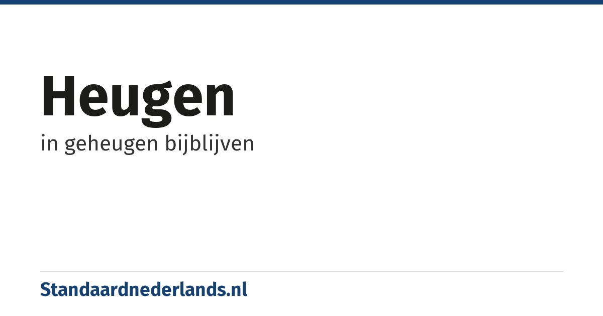 heugen: in geheugen bijblijven