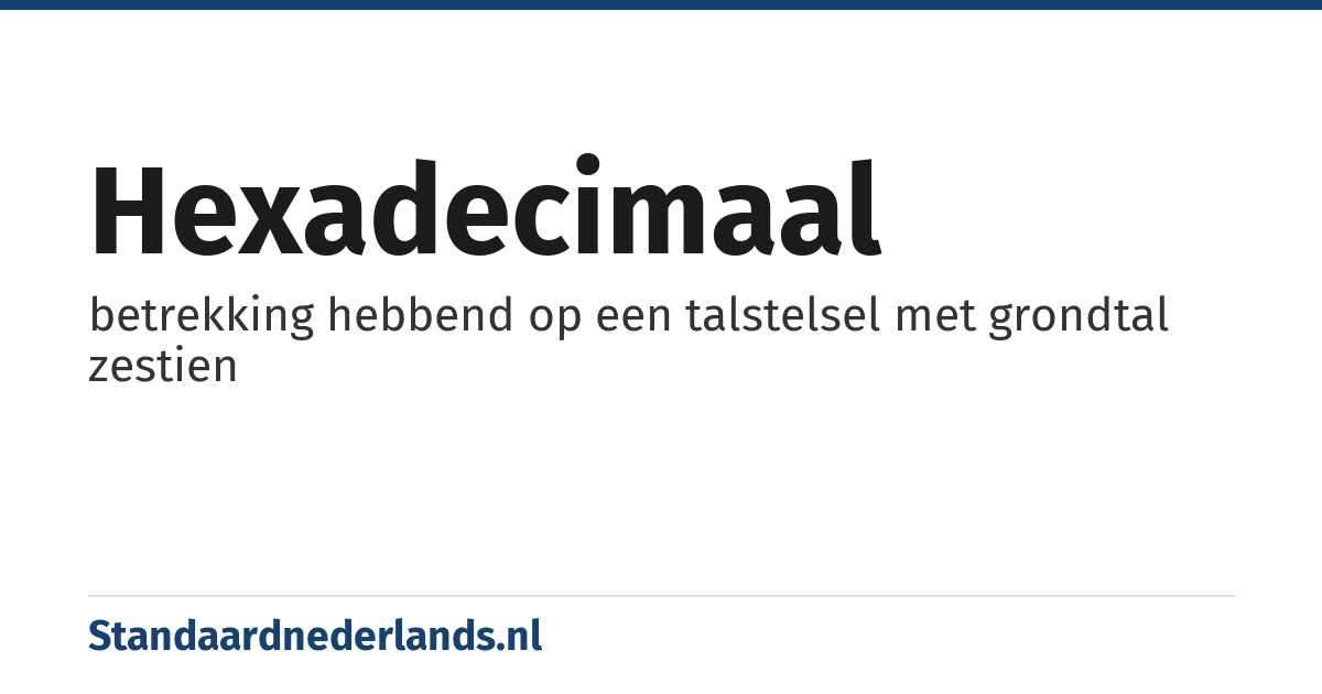 hexadecimaal: betrekking hebbend op een talstelsel met grondtal zestien