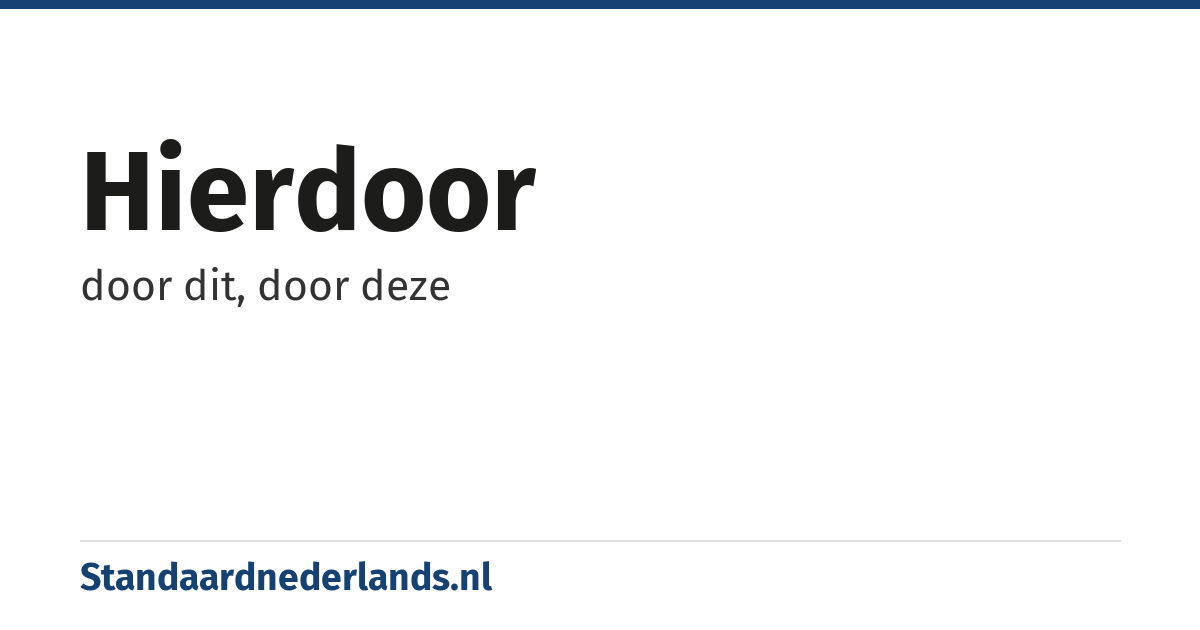 hierdoor: door dit, door deze