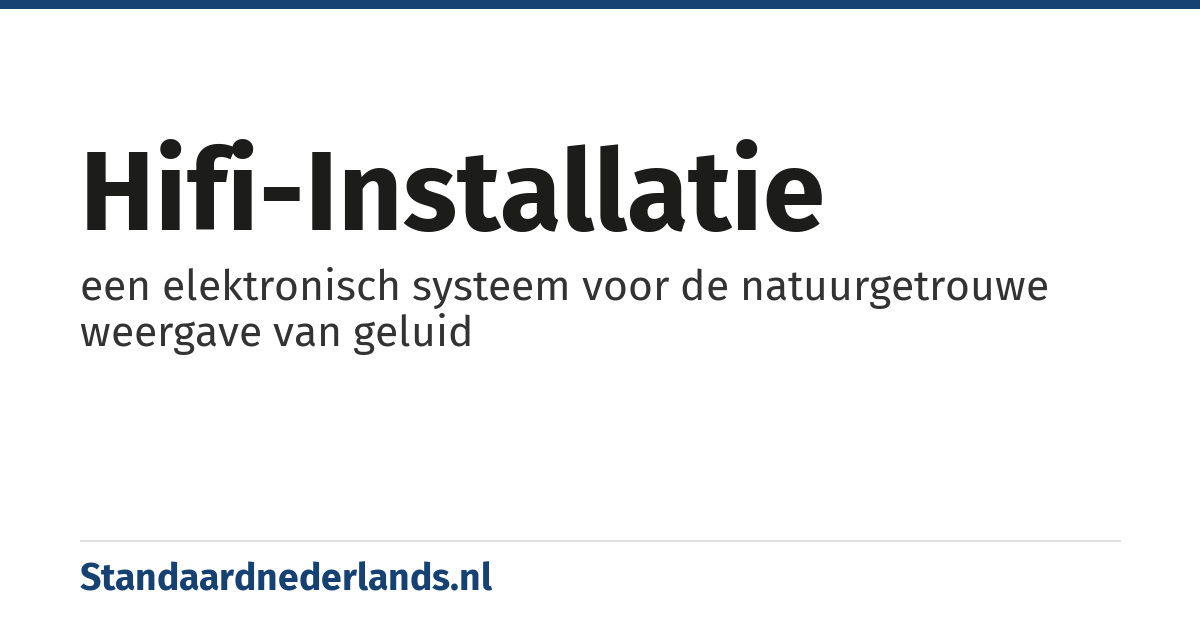 hifi-installatie: een elektronisch systeem voor de natuurgetrouwe weergave van geluid