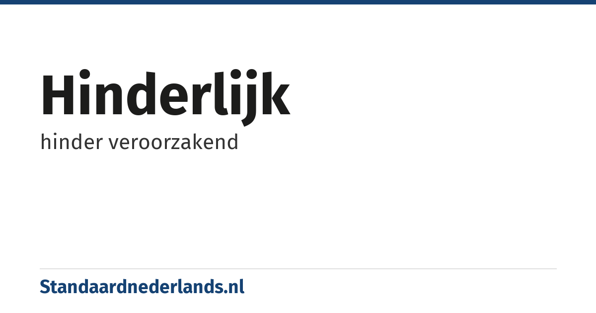 hinderlijk: hinder veroorzakend