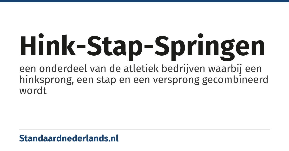 hink-stap-springen: een onderdeel van de atletiek bedrijven waarbij een hinksprong, een stap en een versprong gecombineerd wordt