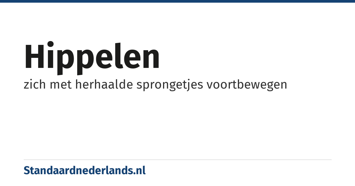 hippelen: zich met herhaalde sprongetjes voortbewegen