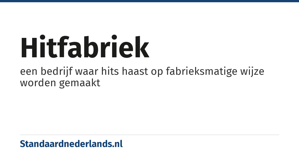 hitfabriek: een bedrijf waar hits haast op fabrieksmatige wijze worden gemaakt