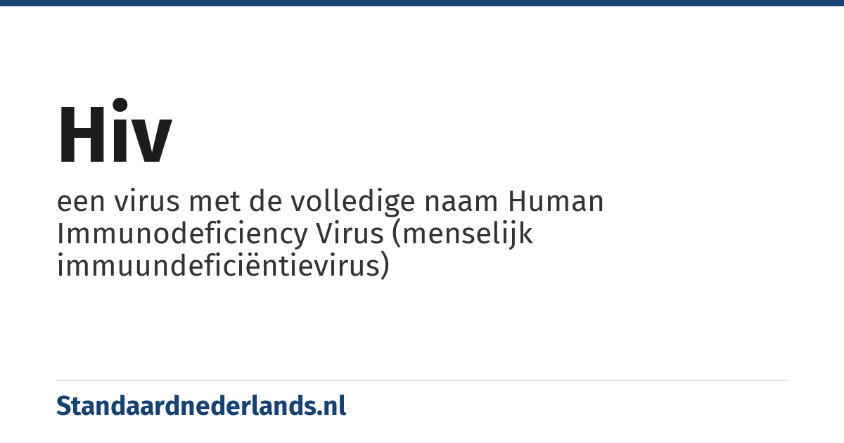 hiv: een virus met de volledige naam Human Immunodeficiency Virus (menselijk immuundeficiëntievirus)