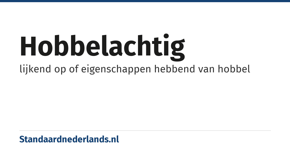 hobbelachtig: lijkend op of eigenschappen hebbend van hobbel