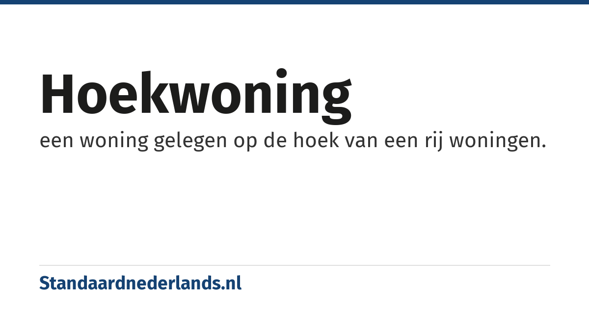 hoekwoning: een woning gelegen op de hoek van een rij woningen.