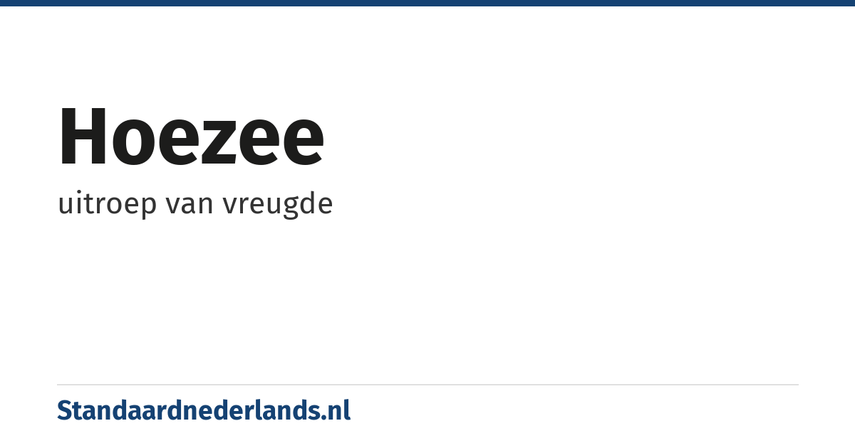 hoezee: uitroep van vreugde