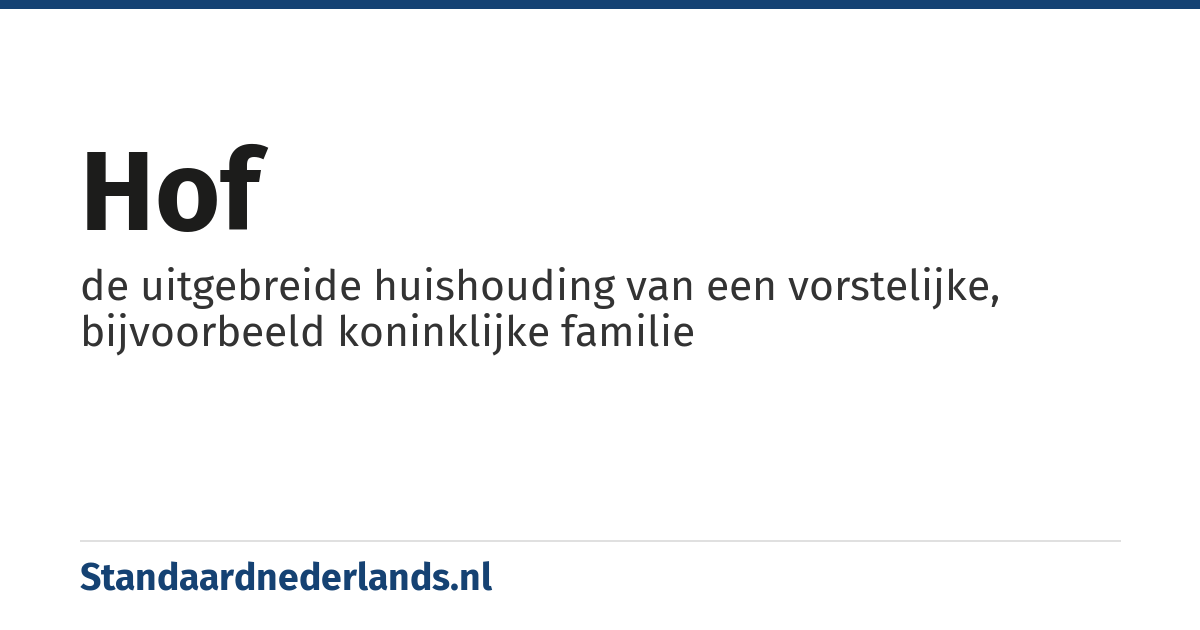 hof: de uitgebreide huishouding van een vorstelijke, bijvoorbeeld koninklijke familie