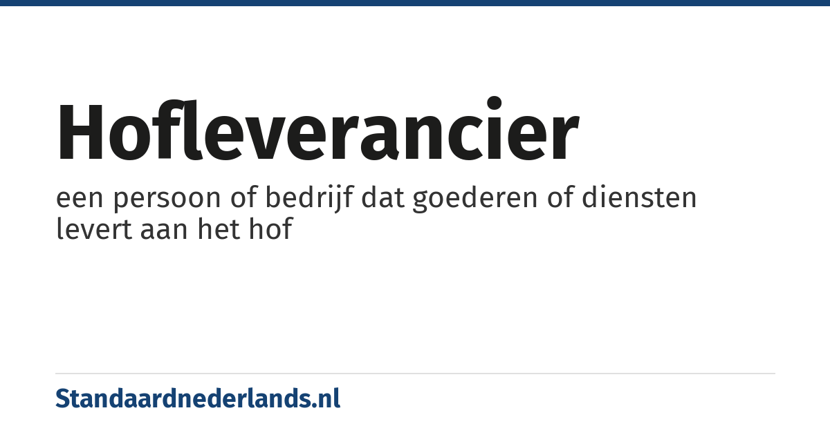 hofleverancier: een persoon of bedrijf dat goederen of diensten levert aan het hof