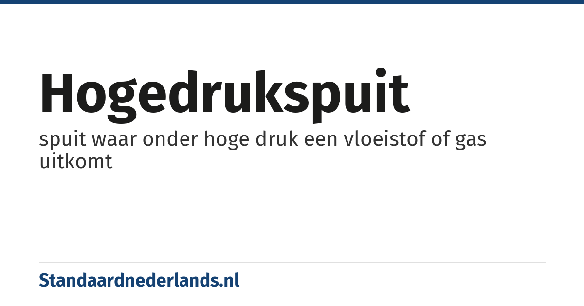 hogedrukspuit: spuit waar onder hoge druk een vloeistof of gas uitkomt