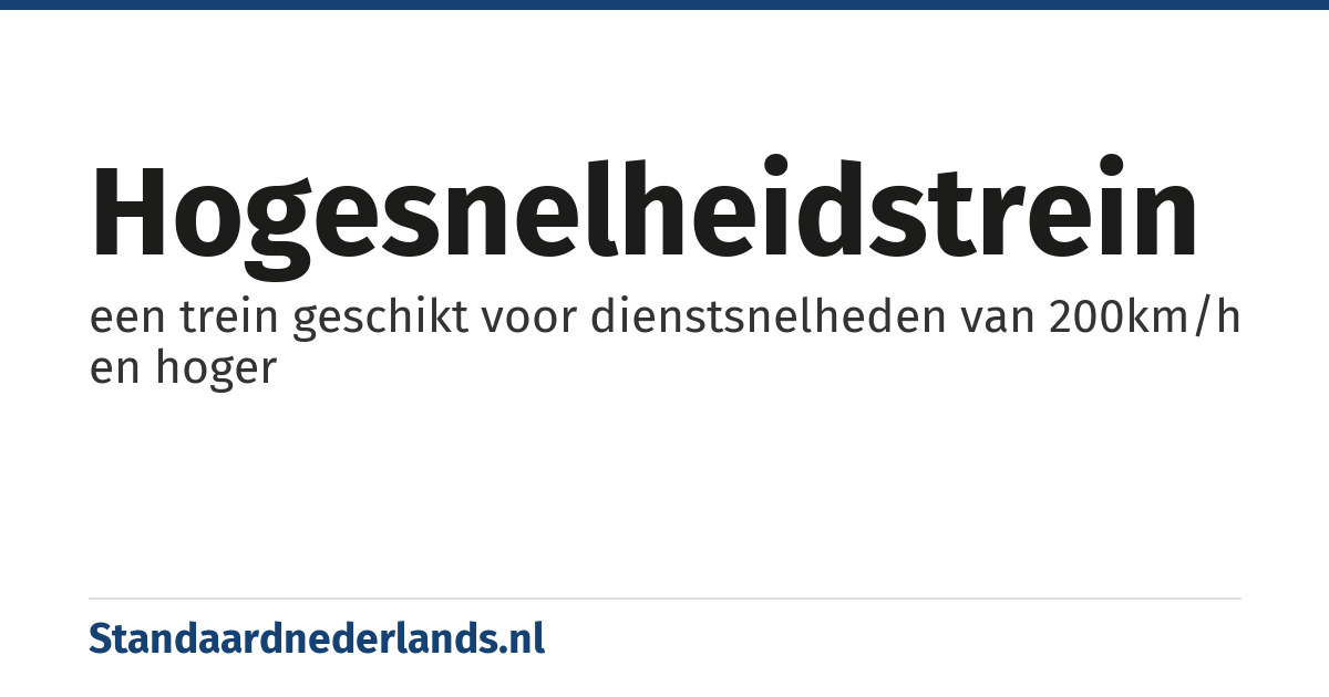 hogesnelheidstrein: een trein geschikt voor dienstsnelheden van 200km/h en hoger