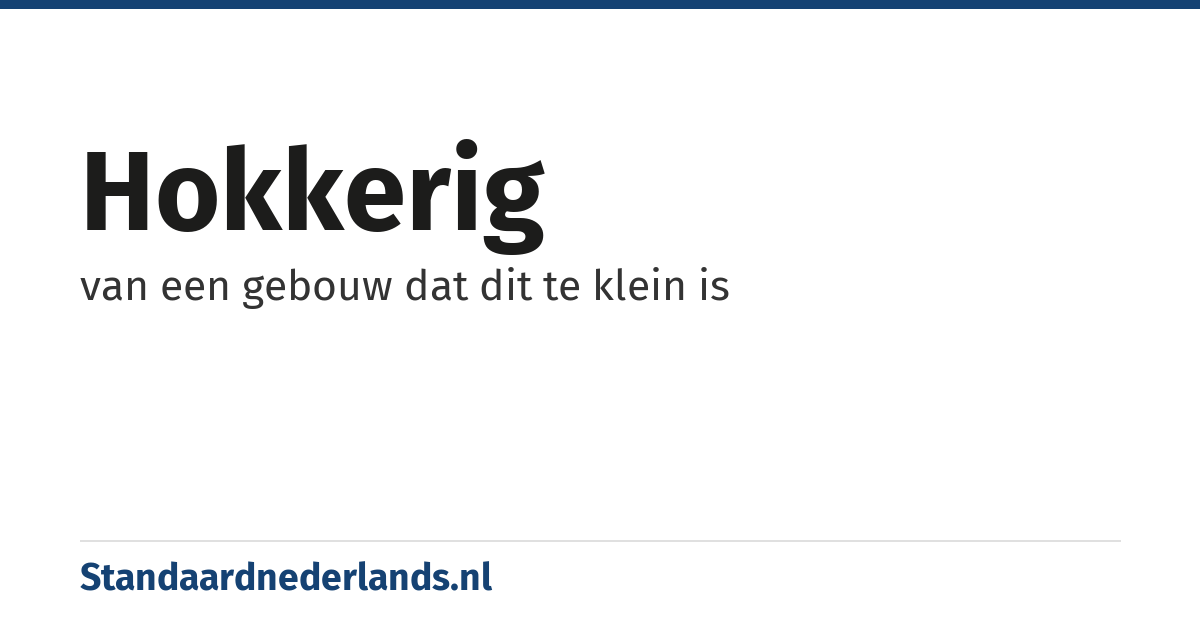 hokkerig: van een gebouw dat dit te klein is