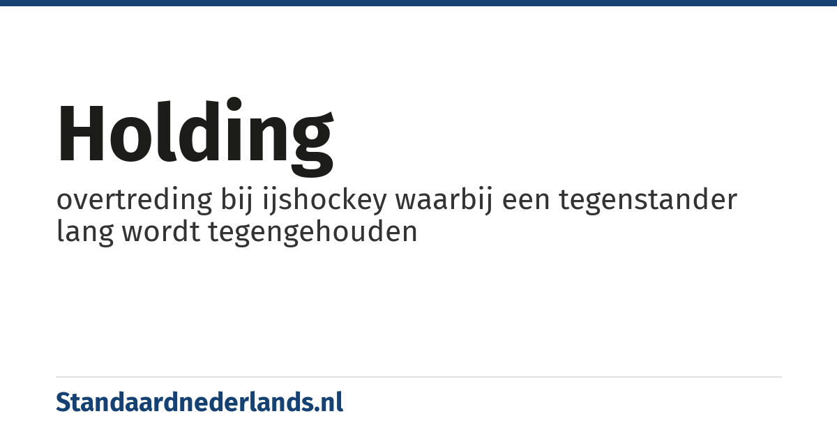 holding: overtreding bij ijshockey waarbij een tegenstander lang wordt tegengehouden