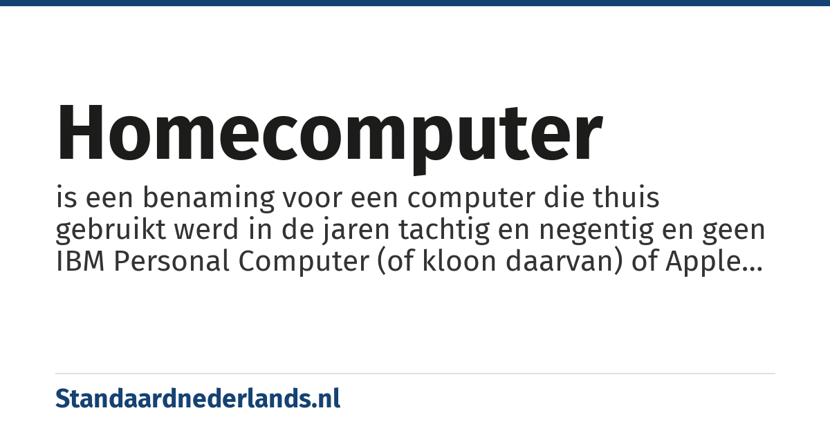 homecomputer: is een benaming voor een computer die thuis gebruikt werd in de jaren tachtig en negentig en geen IBM Personal Computer (of kloon daarvan) of Apple Macintosh was