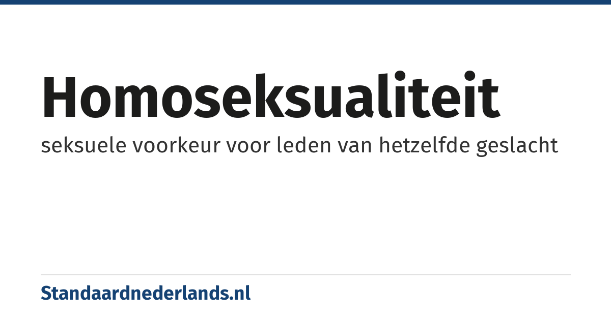 homoseksualiteit: seksuele voorkeur voor leden van hetzelfde geslacht
