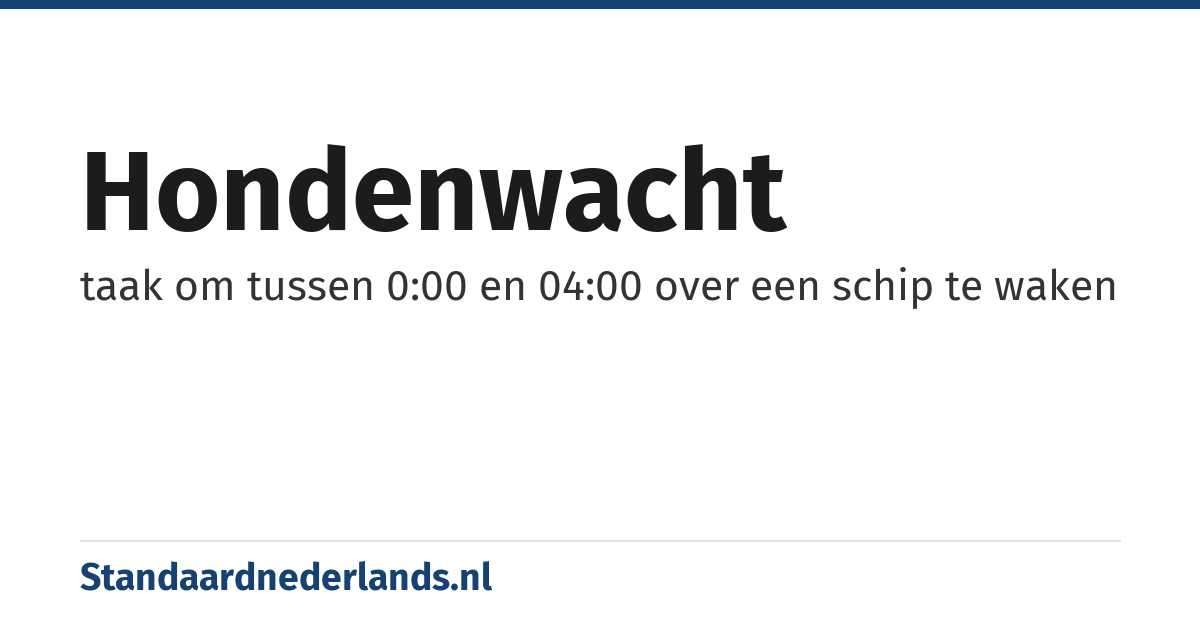 hondenwacht: taak om tussen 0:00 en 04:00 over een schip te waken