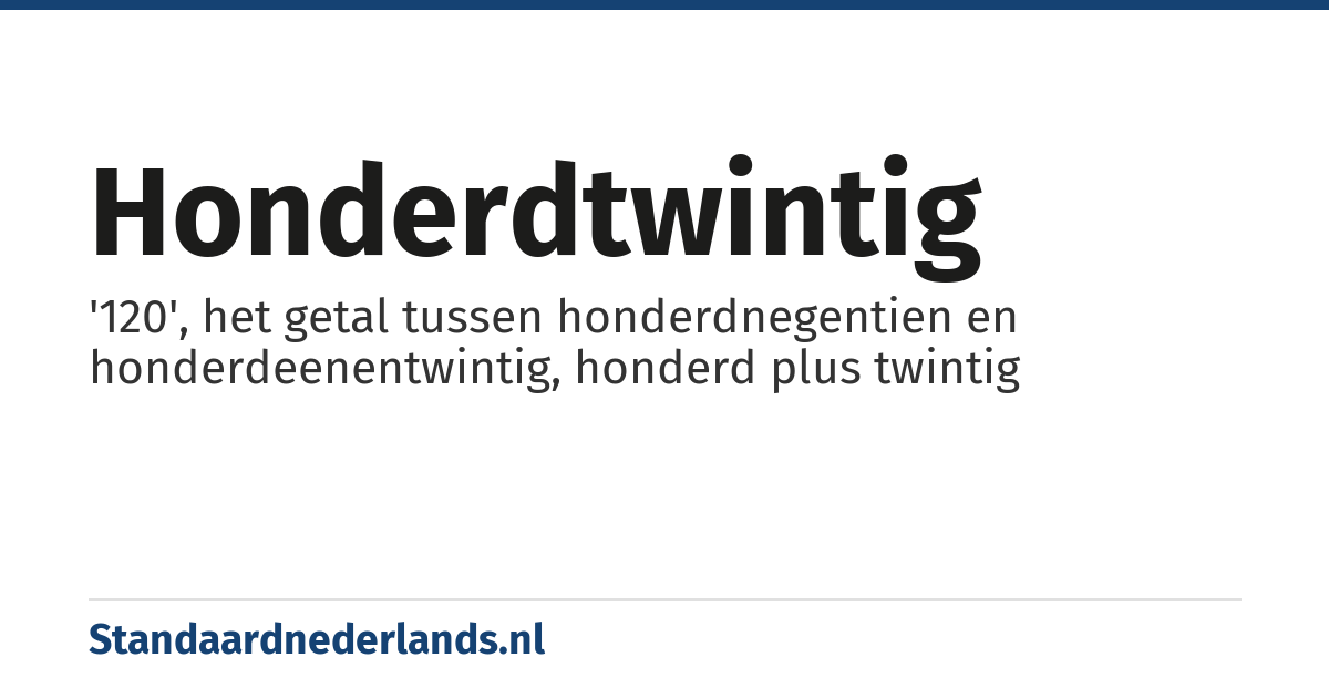 honderdtwintig: '120', het getal tussen honderdnegentien en honderdeenentwintig, honderd plus twintig
