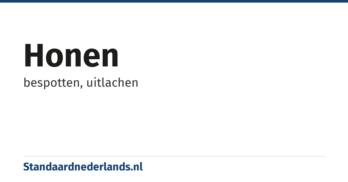 honen: bespotten, uitlachen
