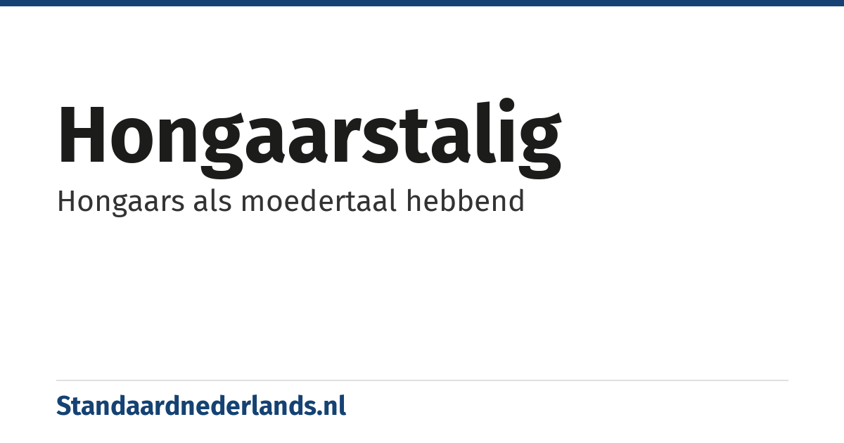 Hongaarstalig: Hongaars als moedertaal hebbend