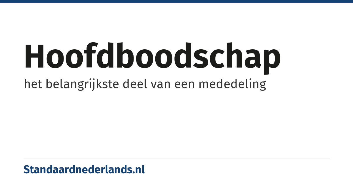 hoofdboodschap: het belangrijkste deel van een mededeling