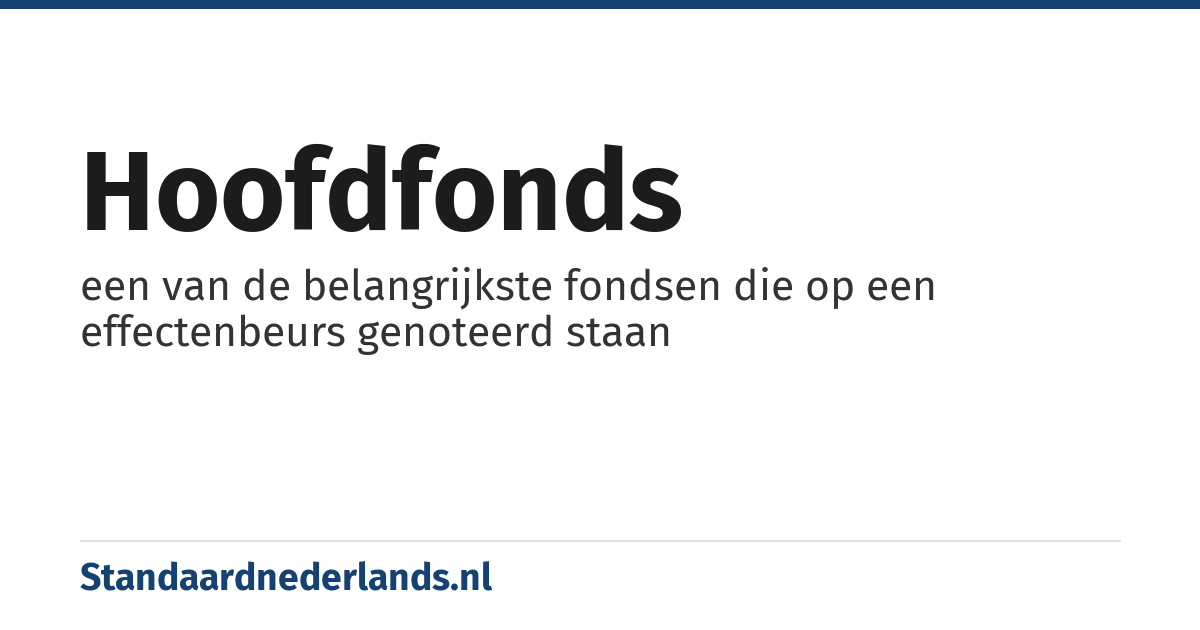 hoofdfonds: een van de belangrijkste fondsen die op een effectenbeurs genoteerd staan