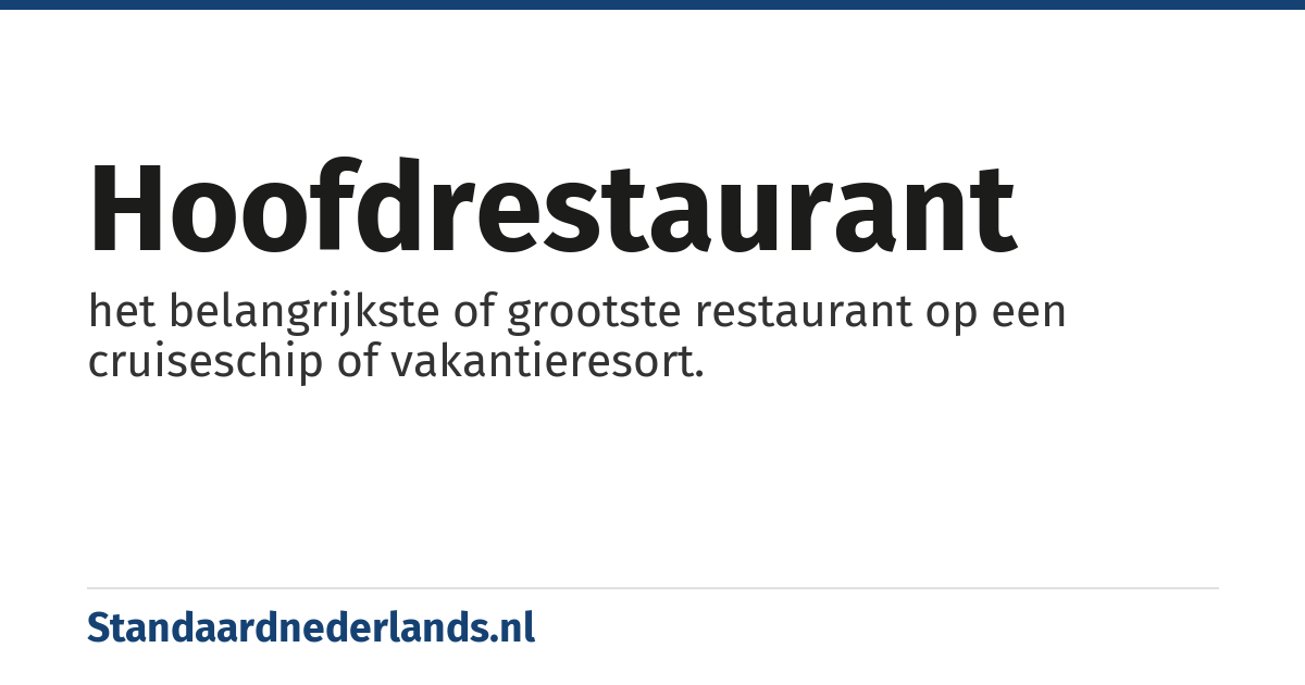 hoofdrestaurant: het belangrijkste of grootste restaurant op een cruiseschip of vakantieresort.