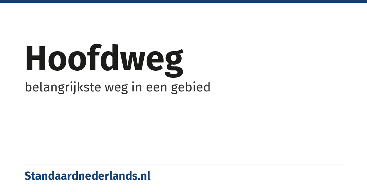 hoofdweg: belangrijkste weg in een gebied