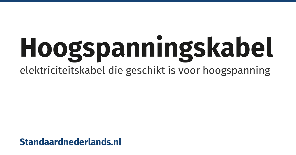 hoogspanningskabel: elektriciteitskabel die geschikt is voor hoogspanning