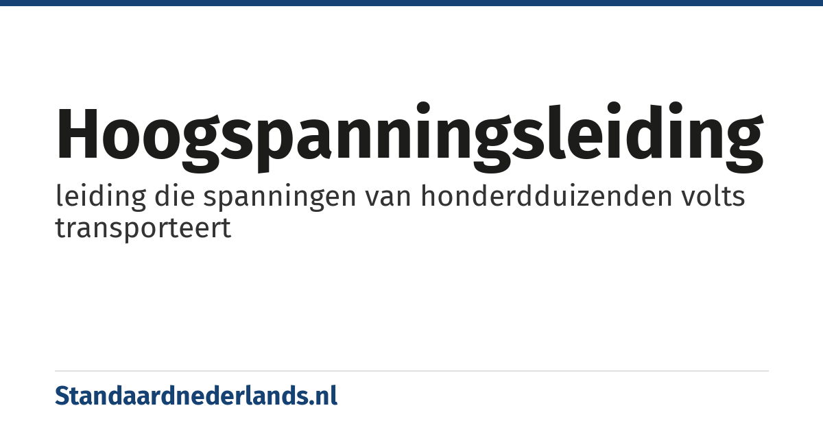 hoogspanningsleiding: leiding die spanningen van honderdduizenden volts transporteert