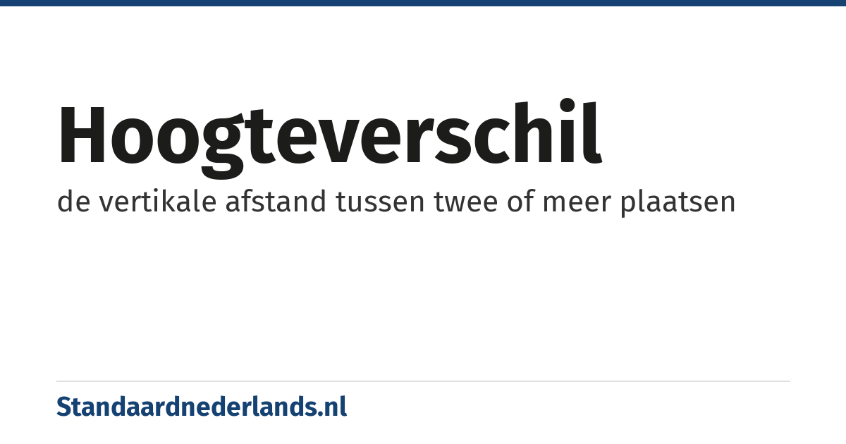 hoogteverschil: de vertikale afstand tussen twee of meer plaatsen