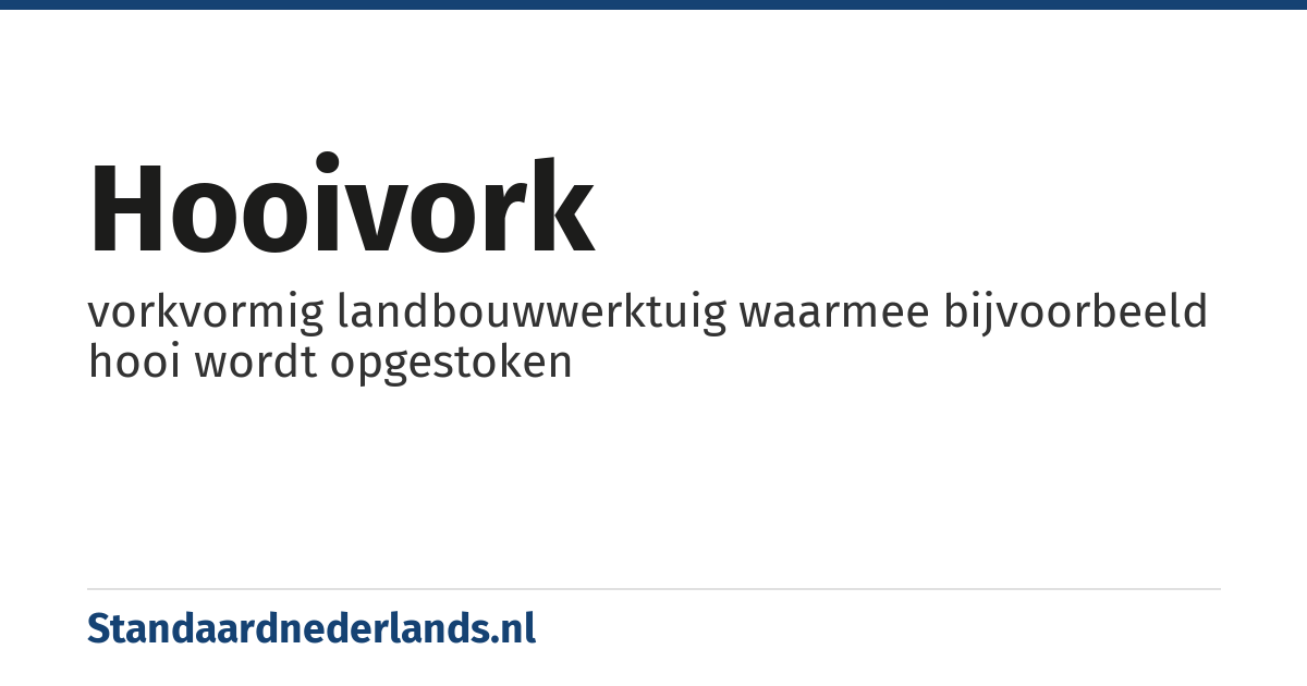 hooivork: vorkvormig landbouwwerktuig waarmee bijvoorbeeld hooi wordt opgestoken